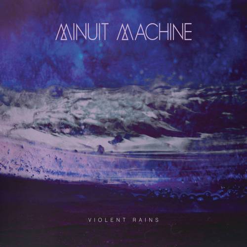 Minuit Machine : Violent Rains